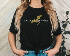 I Will Not Die Today Dragon Unisex Graphic T-Shirt - Fantasy Core