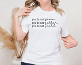 You Do Not Fear Unisex Graphic T-Shirt - Empowering Style