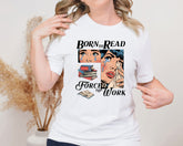 Born To Read Forced To Work Unisex Graphic T-Shirt - Book Lover Tee