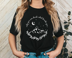 You Can Decide What Breaks You Unisex Graphic T-Shirt - Inspirational Mountain