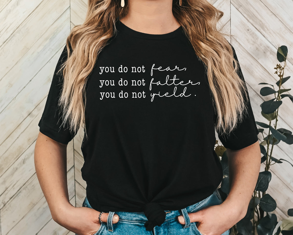 You Do Not Fear Unisex Graphic T-Shirt - Empowering Style