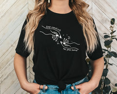 Keep Reaching Out Your Hand Unisex Graphic T-Shirt - Inspiring Style