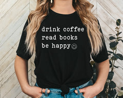 Drink Coffee Read Books Be Happy Unisex Graphic T-Shirt - Cozy Lifestyle