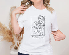 To Whatever End Minimalist Floral Unisex Graphic T-Shirt - Aesthetic