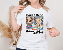 Born To Read Forced To Work Unisex Graphic T-Shirt - Bookish Vibe